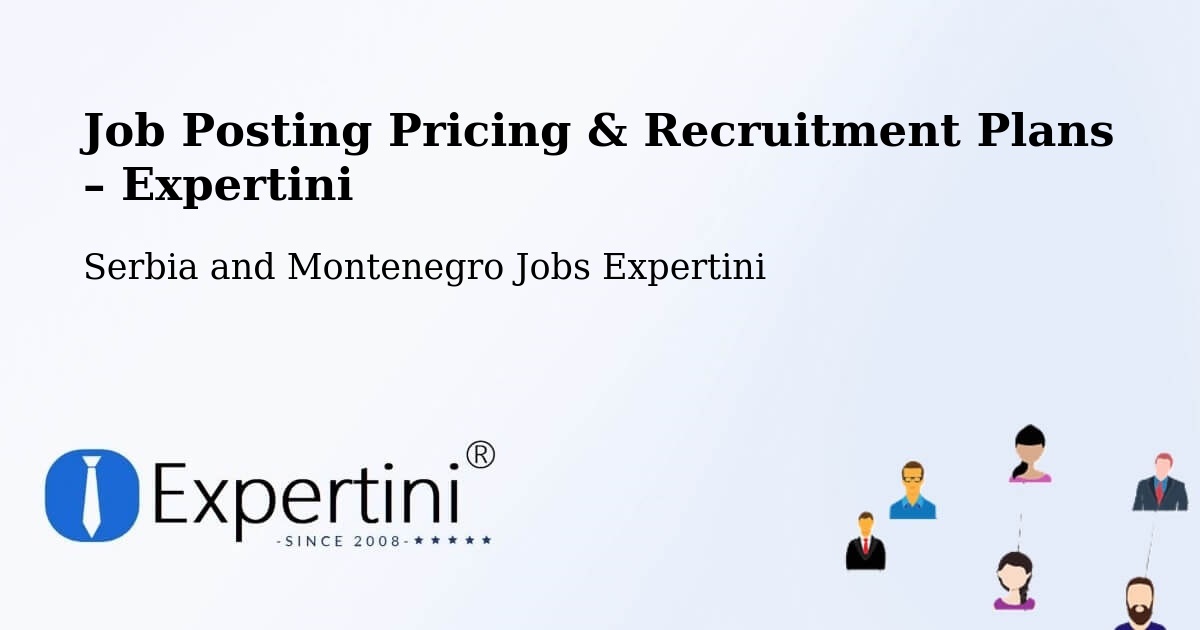 Job Posting Pricing & Recruitment Plans – Ellison - Ellison, Serbia and Montenegro Jobs Expertini